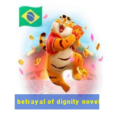 betrayal of dignity novel